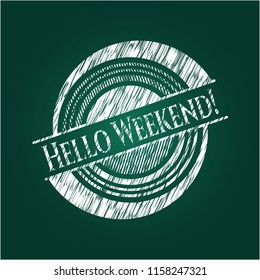 Hello Weekend! written with chalkboard texture