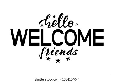 Hello welcome friends - modern calligraphy style illustration. Greetings for logotype, badge, icon, banner, tag, card, postcard, logo. Vector illustration EPS 10