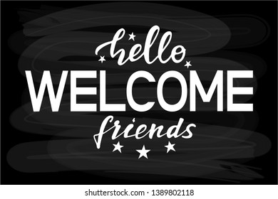 Hello welcome friends - modern calligraphy style illustration. Greetings for logotype, badge, icon, banner, tag, card, postcard, logo. Vector illustration EPS 10
