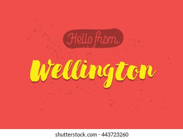 Hello from Wellington, New Zealand. Greeting card with typography, Wellington lettering design. Hand drawn brush calligraphy, Wellington text for t-shirt,post card,poster. Isolated vector illustration