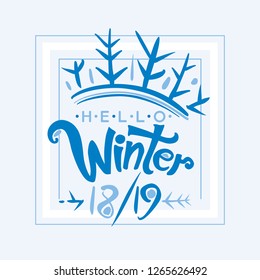 Hello Winter 18, 19. Vector lettering blue template. Seasonal poster.