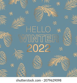 Hola invierno 2022. Tarjeta de felicitación. Conos y ramas de pino y cedro compuestos de una línea de arte dorado. Fondo vectorial.