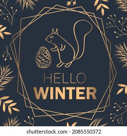 Hello winter 2022. Greeting card. Squirrel, pine, cedar twigs, leaves and flowers composed of gold art line. Dark grey vector background.