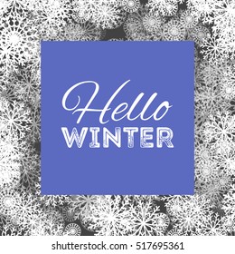 Hello winter abstract background design with snowflakes and snow.