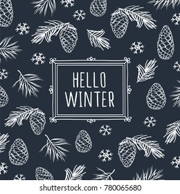 Hello winter. Background with pine branches and pine cones.  Hand drawn Christmas, New Year elements with chalk on the blackboard. Vector.