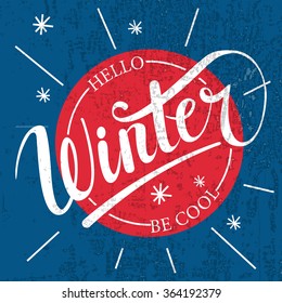 Hello winter be cool hand written text. Brush lettering at blue winter background with snowflakes. Vector card design with calligraphy. Winter typography. Winter card, banner or flyer template. 