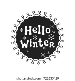 Hello winter. Calligraphy phrase. Handwritten seasons lettering. Xmas phrase. Hand drawn element. Holidays. Greeting card text. Christmas calligraphy. Label badge sticker. Christmas and New Year
