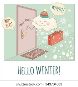 Hello winter card. Winter is coming. Funny welcome winter banner. Vector illustration with knocking cloud and snowflakes. 
