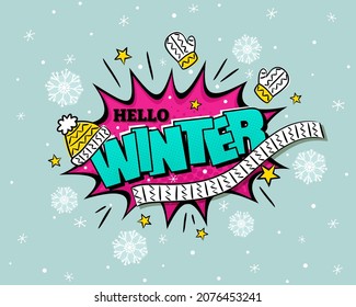 Hello Winter Comic Logo. Pop art explosion with snowflakes, knitted hat, mittens and scarf in cartoon style. Seasonal Vector illustration for sticker, badge, poster, banner or calendar.