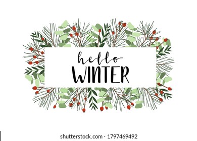 Hola invierno. Marco con abeto, bayas y eucalipto. Ilustración de invierno sobre fondo blanco. Perfecto para tarjetas de felicitación de Navidad, invitación, venta de temporada. Ilustración plana del vector