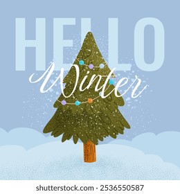 Hello winter. Grainy scenic illustration with fir tree and text. Tree with garlands, snow, and snowflakes. Cozy vector art for postcards, banners, posters. Greeting background for the winter season.