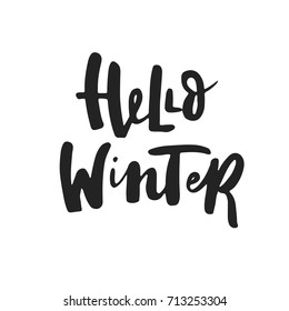 Hello winter - hand drawn winter and Christmas lettering quote. Cute New Year phrase. Vector illustration.