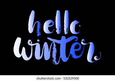 Hello winter. Hand Lettered Quote. Modern Calligraphy