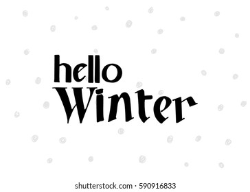 Hello Winter hand lettering design. Winter logos and emblems for invitation, greeting card, t-shirt, prints and posters. Hand drawn winter inspiration phrase. Vector illustration
