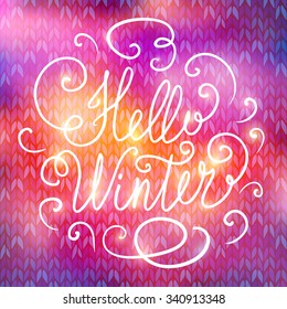 Hello winter hand lettering on abstract colorful shining bokeh winter knitted background. Vector illustration