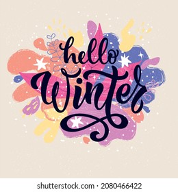 Hello winter handwritten text. Hand drawn lettering. Modern brush calligraphy on abstract background. For banner, card, invitation, poster, gift tag. Vector colorful illustration, season greeting