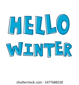 Hello winter. The inscription on the t-shirts, card, poster, notebook. Lettering on a white background. Vector.