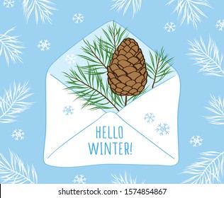Hello winter letter. Cute postcard with hand drawn pine branches and cone. Vector illustration.