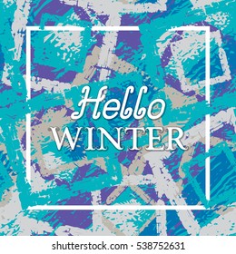 Hello Winter lettering in frame on season grunge texture background.