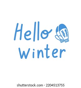 Hello winter lettering with hand drawn mittens. Simple handwritten text with hand drawn season symbol. Isolated blue vector illustration in white background