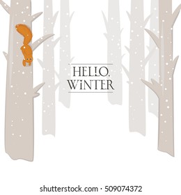 Hello Winter lettering and a picture of a winter forest with trees standing in the falling snow, and a red squirrel climing down from a tree trunk. Vector illustration.