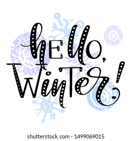 Hello winter phrase by hand on colorful background with swirls and snowflakes. Hand drawn creative calligraphy and brush pen lettering, design for holiday greeting cards, banners and invitations.