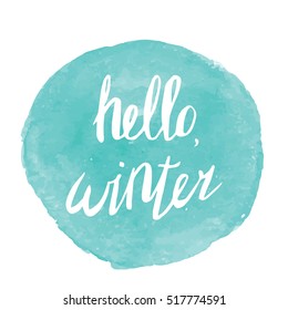 Hello, winter poster on watercolor style frame. Hand drawn. Lettering in vector