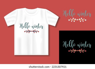 Hello winter quote. Vector lettering for t shirt, poster, card. Merry Christmas concept with t-shirt mockup. Vector Illustration