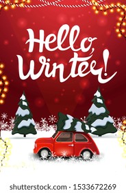 Hello, winter! Red postcard with pine winter forest and red vintage car carrying Christmas tree