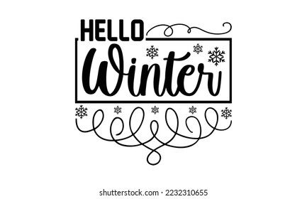 Hello winter svg, Winter SVG, Winter T-shirt Design Template SVG Cut File Typography, Winter SVG Files for Cutting Cricut and Silhouette Printable Vector Illustration. greeting card, poster, banner, g