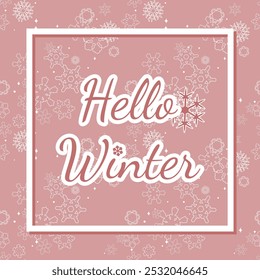 Hallo Wintervorlage. Karte mit Wintertypografie auf strukturiertem Hintergrund mit Schneeflocken. einfache süße Vektorgrafik in staubigen rosa Tönen. für Kulisse, Banner, Gruß, Einladung, Poster