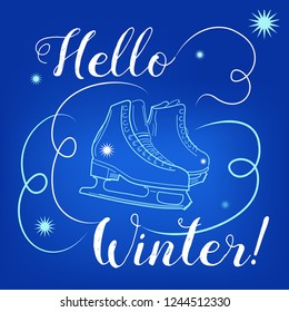 Hello winter text. Brush lettering at blue  background with figure skates and snowflakes on ice rink. Vector card design with custom calligraphy for print, card, design, decor, poster.