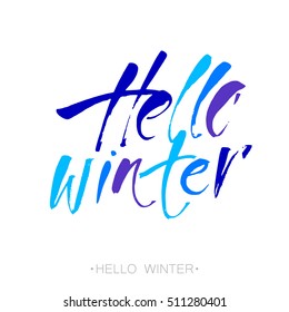 Hello winter text. Hand drawn letters. Inspirational poster, print, clothing design. Vector template.