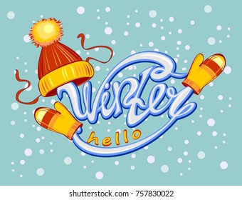 Hello, winter. text and knitted wool cap and mittens. Seasonal design concept for a banner or label. Snowy background. Vector illustration. Postcard