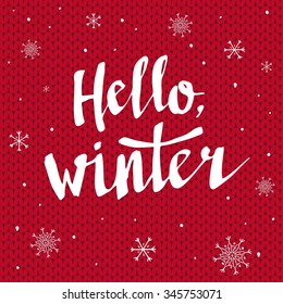 Hello winter text, knitting background. Vector Brush lettering Hello Winter. Vector card design with custom calligraphy. Winter season cards, greetings for social media.