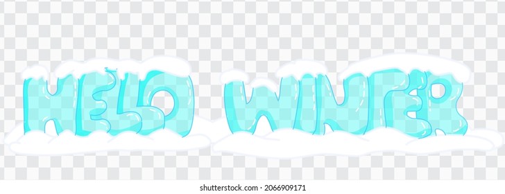 Hello winter transparency ice cube letter. Drawing cartoon font. text, snow caps. Transparent blank isolated  background. Frozen cold winter illustration. 2d Vector