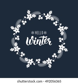 Hello Winter. Trendy handdrawn quote with greeting wreath with rowanberry,fir branches, poinsettia for Christmas cards, invitations, print and winter design. Vector illustration