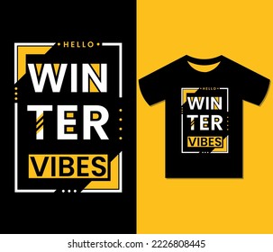 Hello Winter Vibes Tshirt Design.
Typography, Ready to print for apparel, poster, illustration. Modern, Trendy tee, art, 
lettering t shirt vector.