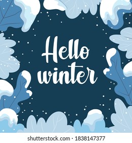 Hello winter. Wintertime postcard design with snowy branches. Greeting with new year and christmas holidays. Vector illustration.