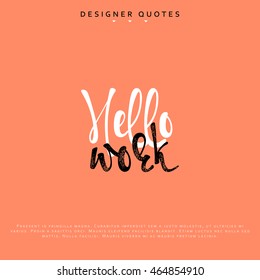 Hello work inscription. Hand drawn calligraphy, lettering motivation poster. Modern brush calligraphy. Isolated phrase vector illustration.