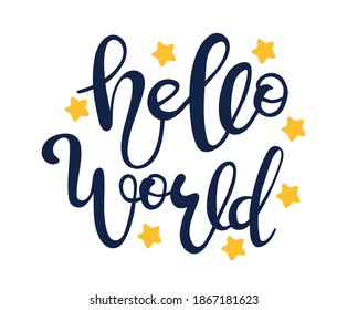 Hello world, baby inspirational quotes and motivational typography art. Lettering composition, vector.