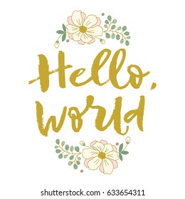 Hello, world. Bright letters. Modern, stylish hand drawn lettering. Hand-painted inscription.