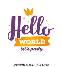 Hello world calligraphic inscription. Vector lettering handwritten inscription with crown and ribbon on white background. Hand drawn lettering print. Apparel, t-shirt, sticker, poster, card design