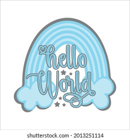 Hello World - fashionable greeting with blue rainbow. Good for textile print, poster, greeting card, gender reveal party, baby shower and gifts design.