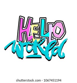 Hello world, hand craft expressive ink motivator pattern Funky style painted texture,poster with different doodles for textile,wrapping,decoration, greeting card, poster,t-shirt print design.