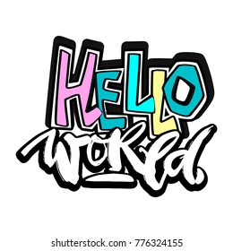Hello world, hand craft expressive ink motivator pattern. Funky style painted texture,poster with different doodles for textile,wrapping,decoration, greeting card, poster,t-shirt print design.