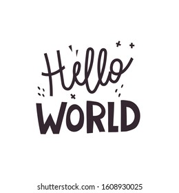 Hello World. Hand drawing lettering, decoration elements. flat style vector illustration. design for t-shirt print, poster decoration, covers, cards, logo