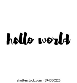 Hello World - hand drawn inspirational quote. Vector element for housewarming poster, t-shirt or banner design for blogs, social media, baby shower. Hand lettering, typographic element for your design