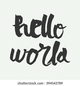 Hello world hand lettering done in black ink and isolated in white background. Lettering for t-shirt, card, decoration, posters