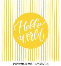 Hello world hand lettering quotes to print on babies clothes, nursery decorations, posters, invitations, cards. Modern brush calligraphy on yellow brush background. Vector illustration. Photo overlay.